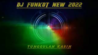 DJ FUNKOT (TUNGGULAH KASIH)