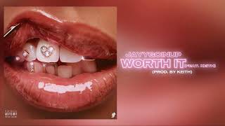 JayyGoinUp, Keith Tha Singer - Worth It (Official Audio)