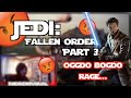 JEDI: Fallen Order Part 3 - (OGGDO BOGDO RAGE!!!)