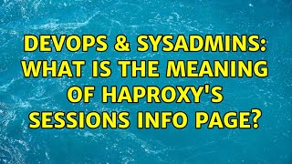 DevOps & SysAdmins: What is the meaning of Haproxy's sessions info page?