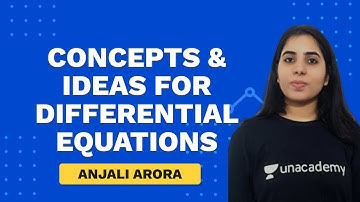 Concepts & Ideas For Differential Equations | Physics | Unacademy Live CSIR UGC NET | Anjali Arora