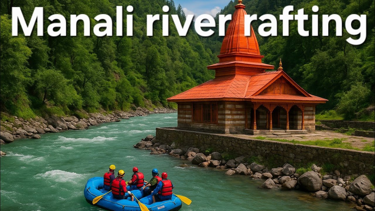 Manali River Rafting | Complete Guide & Adventure Experience 2025 ...