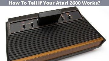 How To Tell If Your Atari 2600 Works?