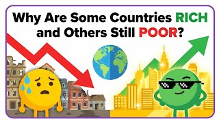 Why Are Some Countries Rich and Others Still Poor?