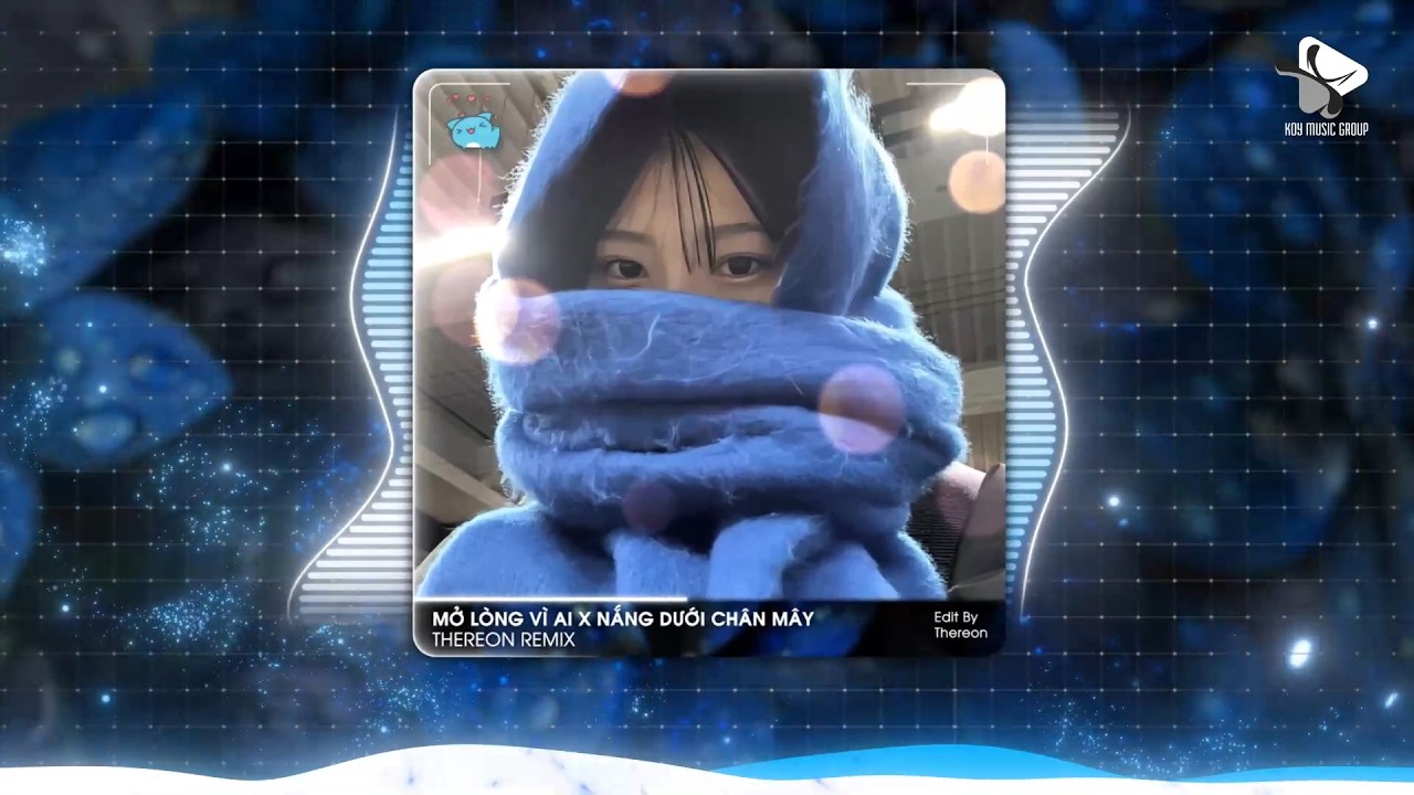 MỞ LÒNG VÌ AI X NẮNG DƯỚI CHÂN MÂY (THEREON REMIX) - NHẠC TRẺ HAY NHẤT HOT TIK TOK 2026