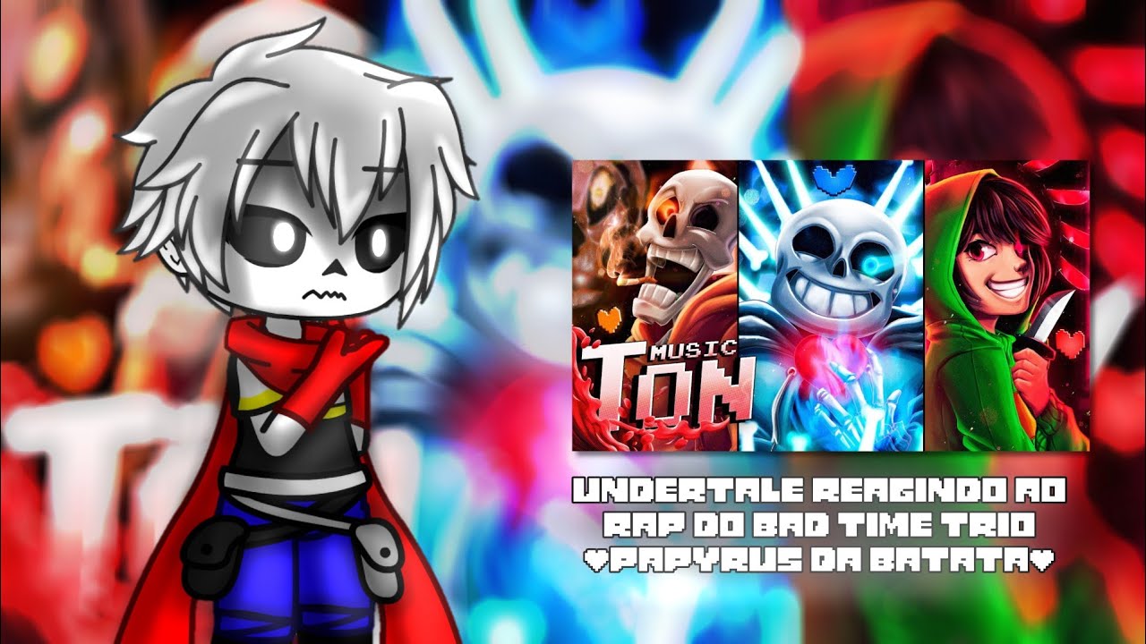 UNDERTALE REAGINDO AO RAP DO BAD TIME TRIO (