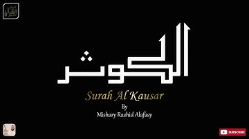 Surah Al-Kauthar 108 | سورة الكوثر | By Mishary bin Rashid Alafasy