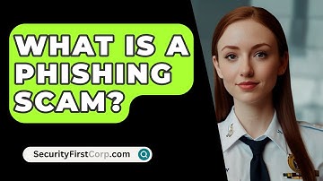 What Is A Phishing Scam? - SecurityFirstCorp.com