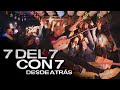 7 del 7 con 7 | DESDE ATRÁS