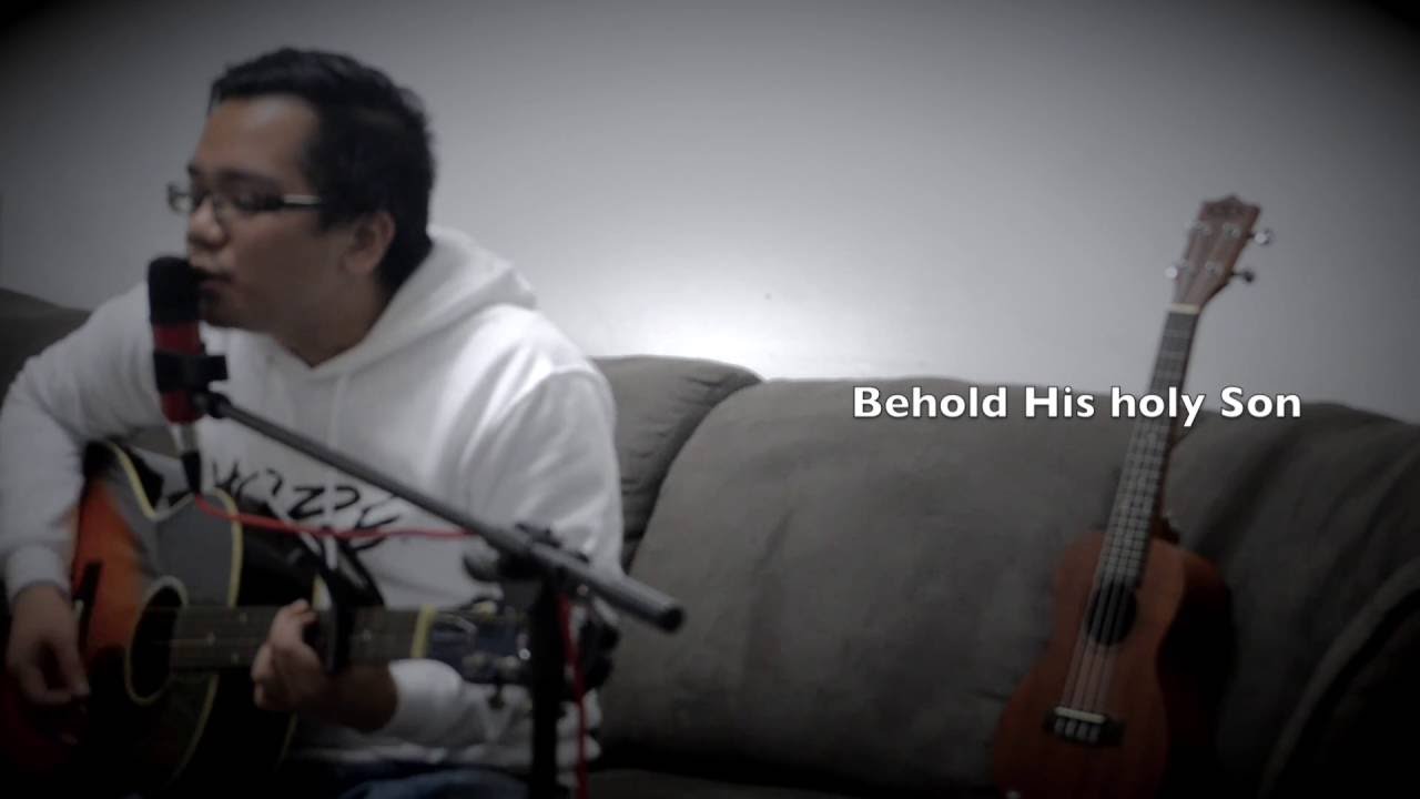 Behold (Then Sings My Soul) [Hillsong Worship Cover] - YouTube