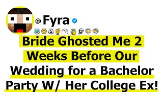 Bride Ghosted Me 2 Weeks before Our Wedding for a Bachelor Party with Her College Ex & Now She Is...