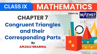 Congruent Triangles & Corresponding Parts | Ep 1 | Triangles | Chapter 7 | Class 9 | Maths Its Easy