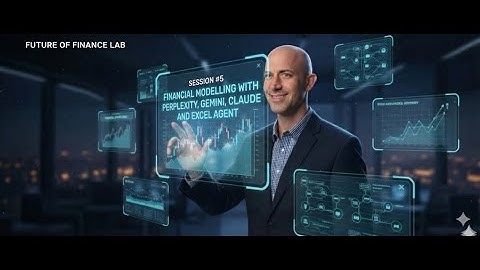 Future of Finance Lab Session #5, AI tools Perplexity, Gemini, Claude and Excel Agent +  Jamie Evans