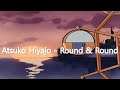 [Lyrics/歌詞/가사] まわれ まわれ (Maware Maware / Round And Round) - Atsuko Hiyajo 比屋定篤子 히야죠 아츠코