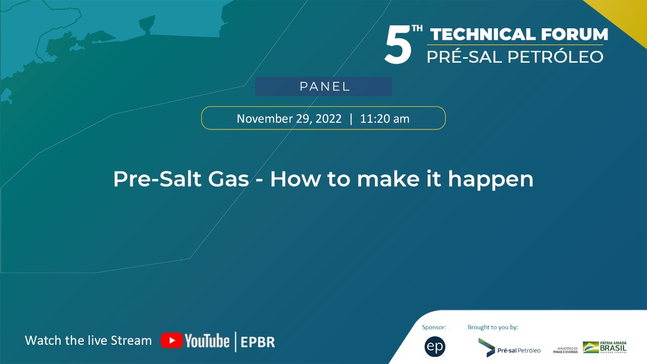 5th Technical Forum | Pre-Salt Gas - How to make it happen