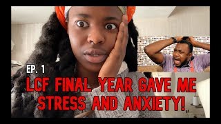 Episode 1 |The Beginning of the END! ANXIETY & STRESS!! | My Final Year at London College of Fashion