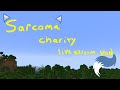 Sarcoma charity vod | I beat minecraft with a lot of help XD