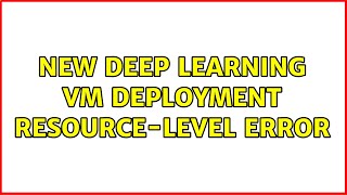 Celebrity New Deep Learning VM deployment resource-level error Wealth