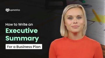 How to Write an Executive Summary for Your Business Plan (Upmetrics Guide)