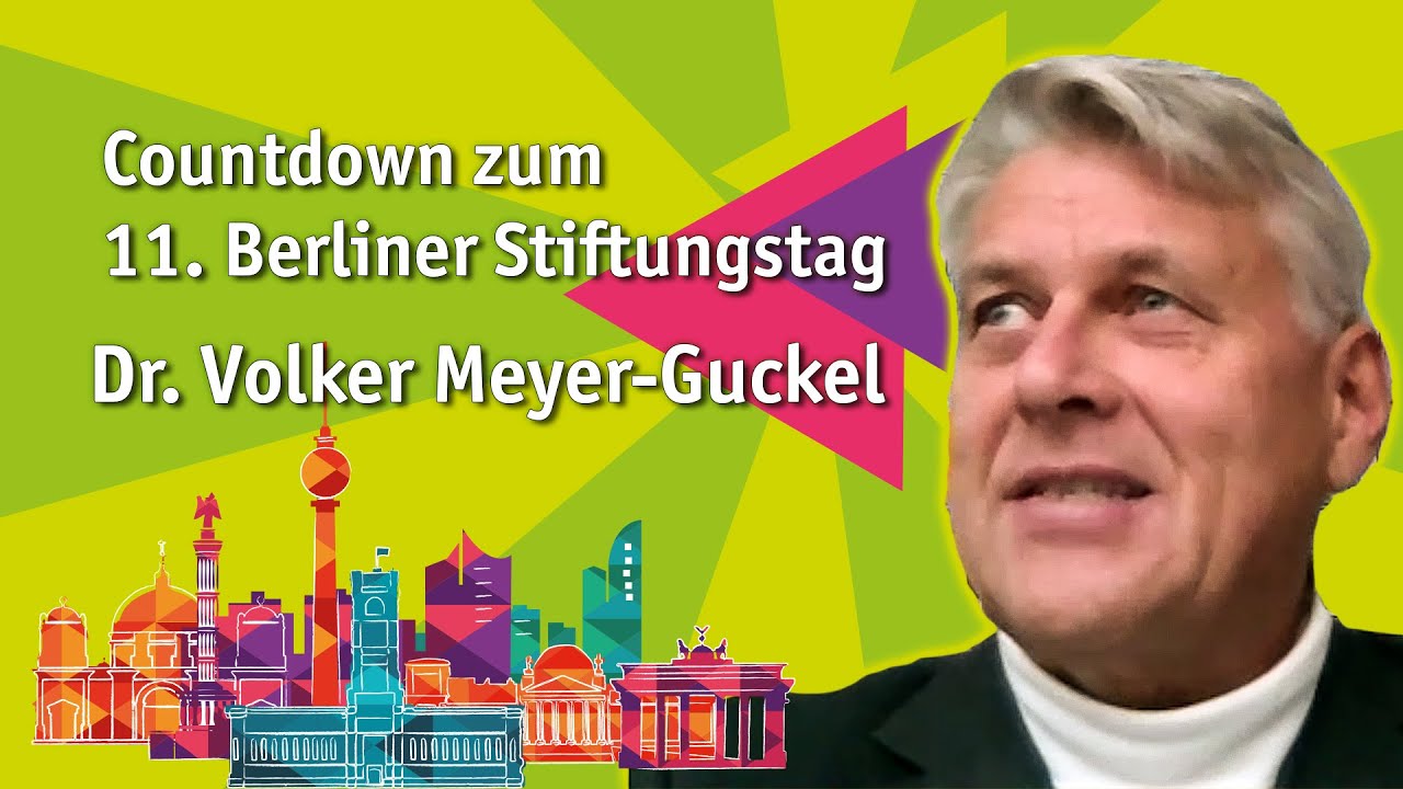 Countdown zum 11. Berliner Stiftungstag mit Dr. Volker Meyer-Guckel