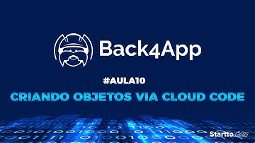 #10 Criando Objetos via Cloud Code - Introdução ao Parse Server com Back4App