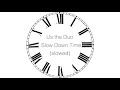 Us the Duo - Slow Down Time (slowed)