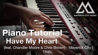 Have My Heart | PIANO TUTORIAL (feat. Chandler Moore \u0026 Chris Brown) - Maverick City | TRIBL