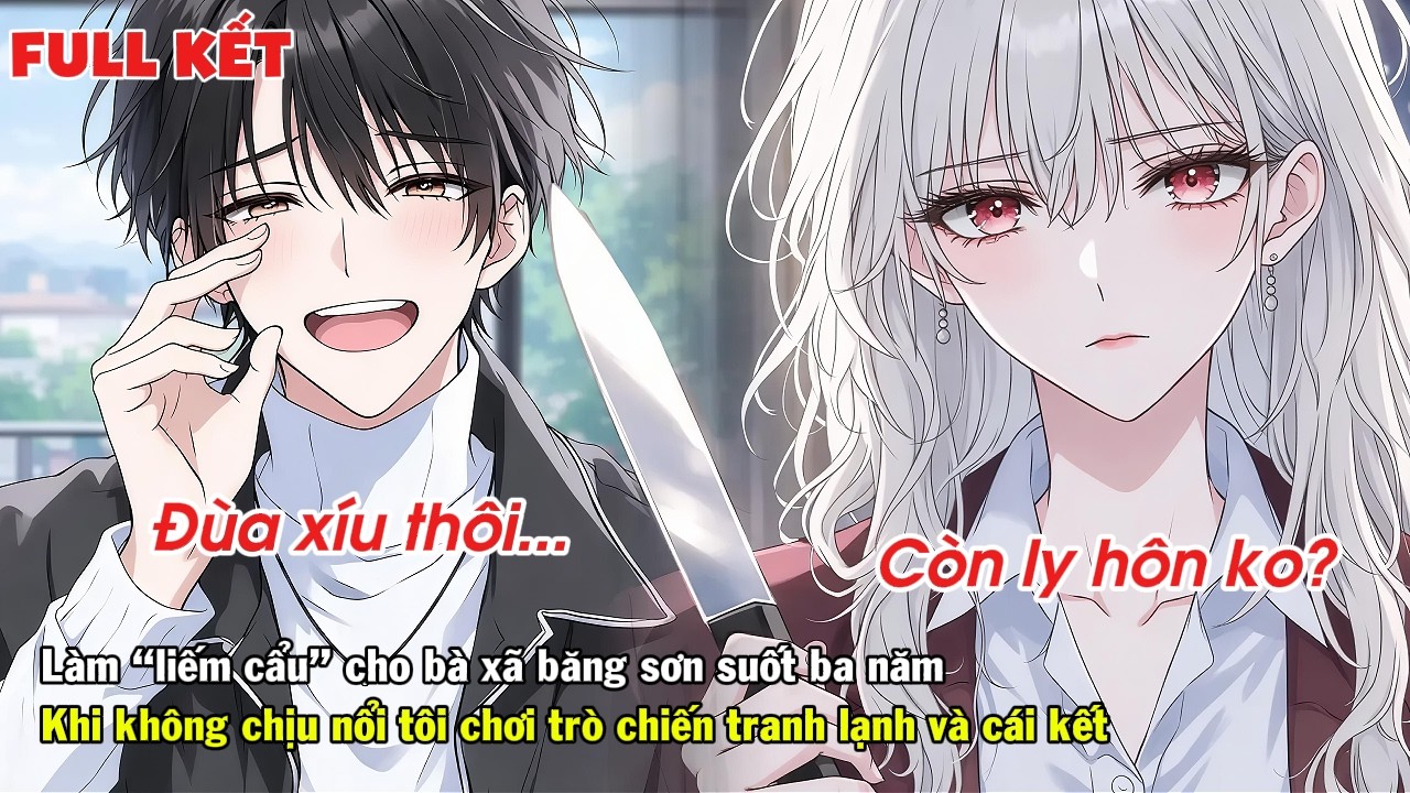 FULL | LÀM LIẾM CẨU CHO BÀ XÃ BĂNG LÃNH 3 NĂM KHI KHÔNG CHỊU NỔI TÔI CHƠI TRÒ CHIẾN TRANH LẠNH VÀ...