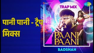 पानी पानी - ट्रैप मिक्स | Paani Paani - Trap Mix | Aastha Gill | Badshah Songs |