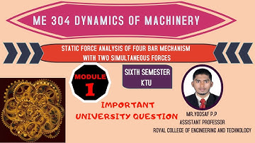 ME 304 DYNAMICS OF MACHINERY MODULE 1 STATIC FORCE ANALYSIS FOUR BAR MECHANISM WITH TWO FORCE FAQ