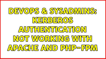 DevOps & SysAdmins: Kerberos authentication not working with Apache and PHP-FPM