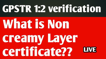 GPSTR 1:2 VERIFICATION/  NON CREAMY LAYER CERTIFICATE INFORMATION  Live