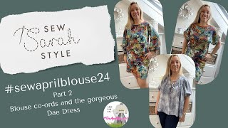 #sewaprilblouse24 part 2, blouse Co-ord sets and the gorgeous #daedress as a blouse