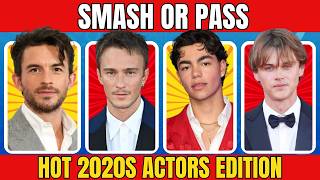 SMASH OR PASS HOT 2020s ACTORS edition🔥😍🎬