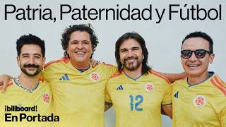 Juanes, Carlos Vives, Camilo & Fonseca Talk on Fatherhood, Music & Soccer | Billboard Cover
