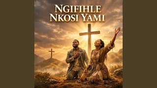 Ngifihle Nkosi Yami
