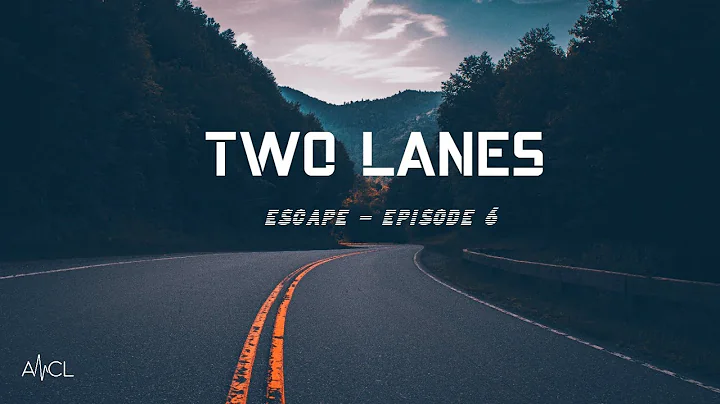 TWO LANES - Escape | Episode #6
