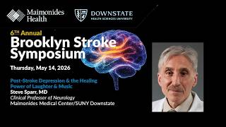 Post-Stroke Depression, Laughter & Music | Dr. Steve Sparr | Brooklyn Stroke Symposium 2026