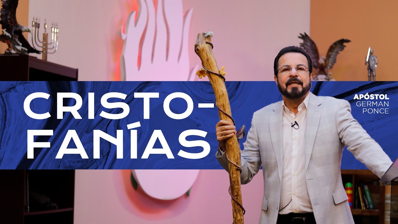 Apóstol German Ponce | Cristofanías  | martes 06 de febrero 2024