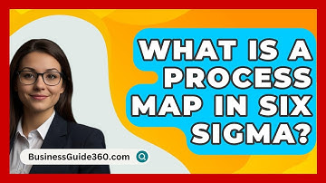 What Is A Process Map In Six Sigma? - BusinessGuide360.com