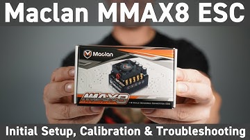 Maclan MMAX8 ESC Initial Setup, Calibration & Troubleshooting