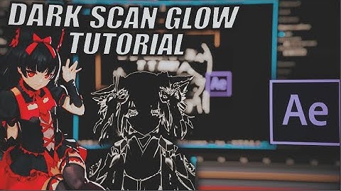 After Effects AMV Tutorial - Dark Glow Scan
