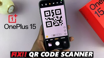 OnePlus 15 Not Scanning QR Codes - FIX