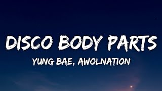 Yung Bae - Disco Body Parts (Lyrics) ft. AWOLNATION