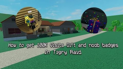 How to get 100K Visits Gift and noob badges in Tigry Raid
