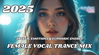 Female Vocal Trance Mix 2025 - Angelic Emotions & Euphoric Energy #femalevocaltrance