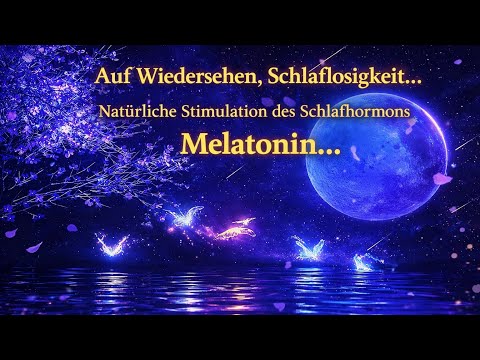 Tiefer Schlaf und vollständige Heilung des Körpers | Den Geist beruhigen und Melatonin freisetzen