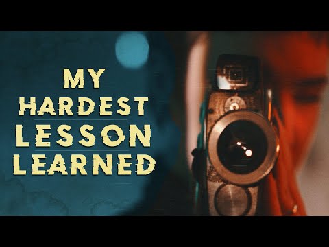 Hardest Lesson I Learned as a Filmmaker