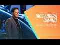 Danilo Montero | Dios abrirá camino | Iglesia Lakewood