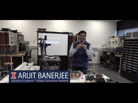 Energy Conversion Systems: A special demonstration by Illinois ECE Professor Arijit Banerjee